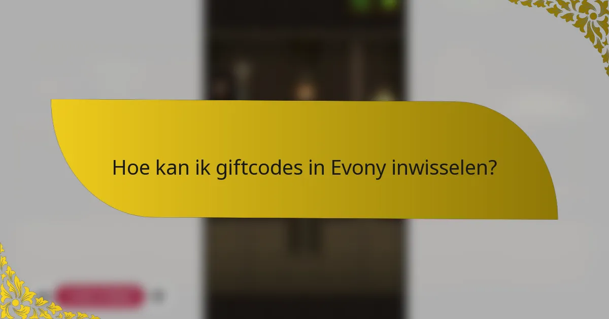 Hoe kan ik giftcodes in Evony inwisselen?