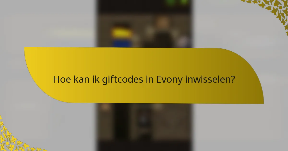 Hoe kan ik giftcodes in Evony inwisselen?