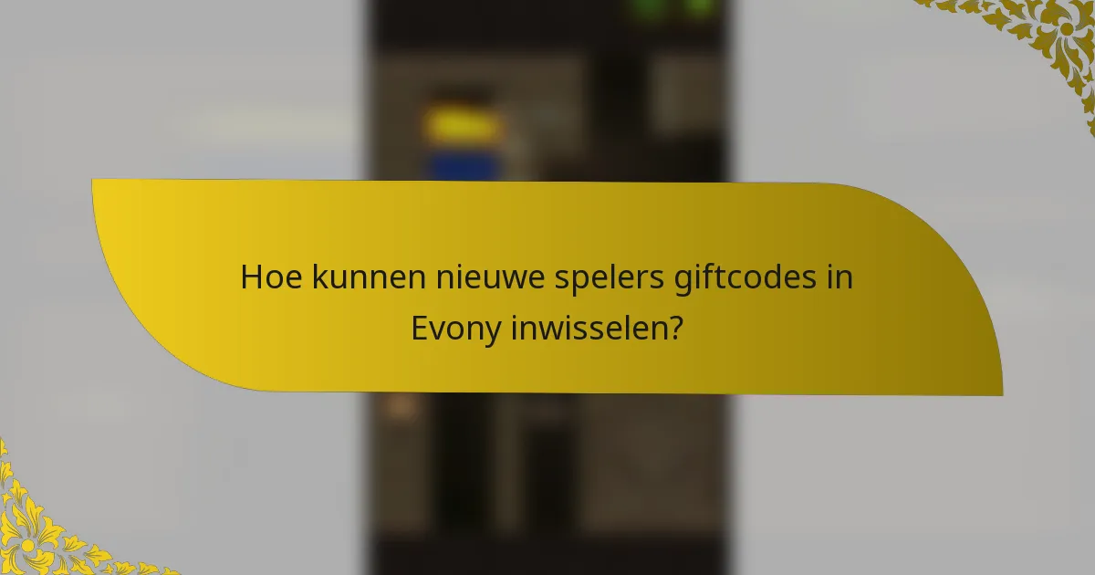 Hoe kunnen nieuwe spelers giftcodes in Evony inwisselen?