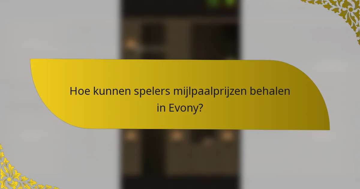 Hoe kunnen spelers mijlpaalprijzen behalen in Evony?