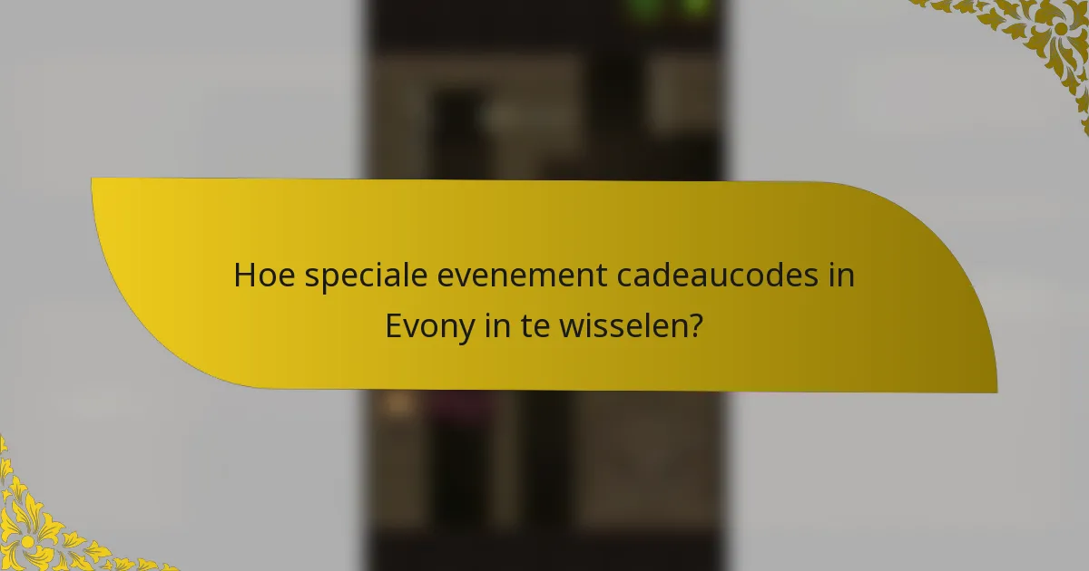 Hoe speciale evenement cadeaucodes in Evony in te wisselen?