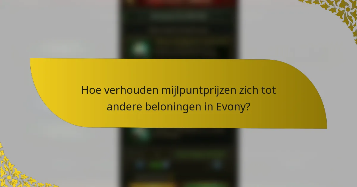Hoe verhouden mijlpuntprijzen zich tot andere beloningen in Evony?