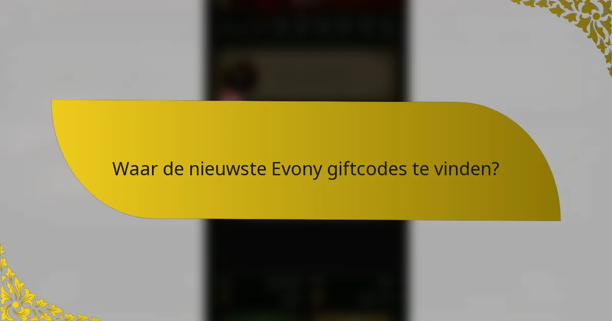 Waar de nieuwste Evony giftcodes te vinden?