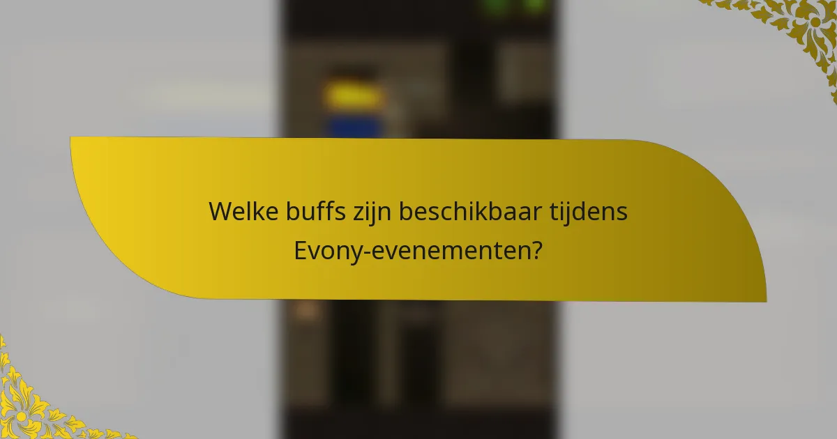 Welke buffs zijn beschikbaar tijdens Evony-evenementen?
