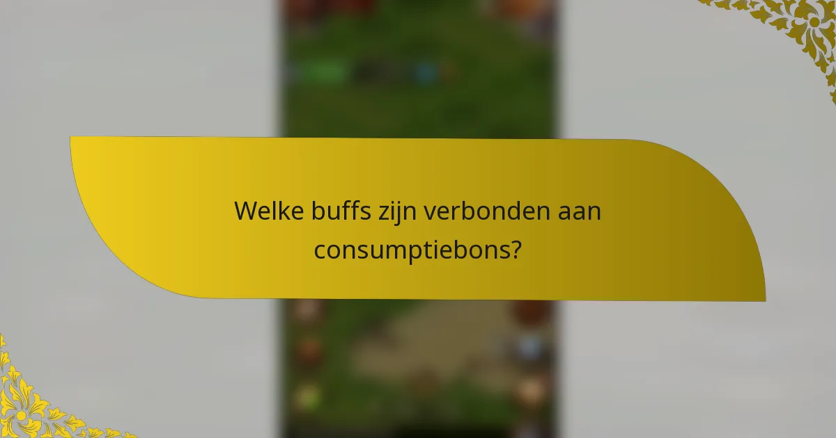 Welke buffs zijn verbonden aan consumptiebons?