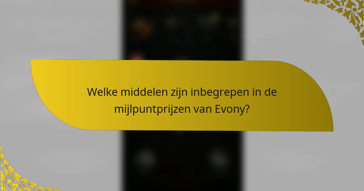 Welke middelen zijn inbegrepen in de mijlpuntprijzen van Evony?
