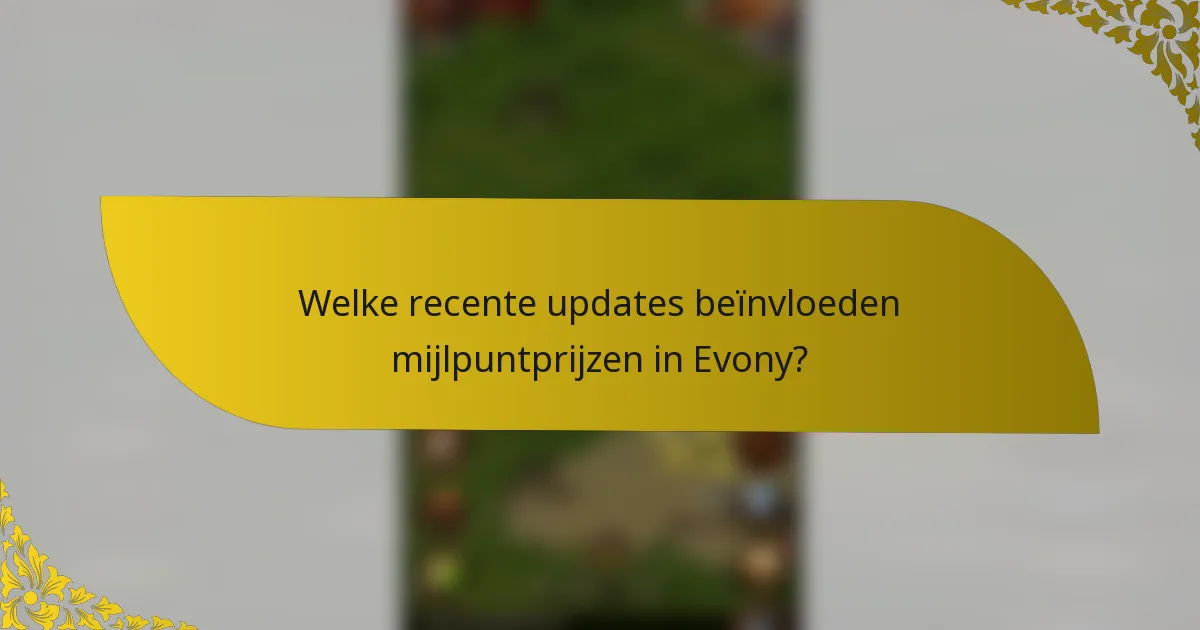Welke recente updates beïnvloeden mijlpuntprijzen in Evony?