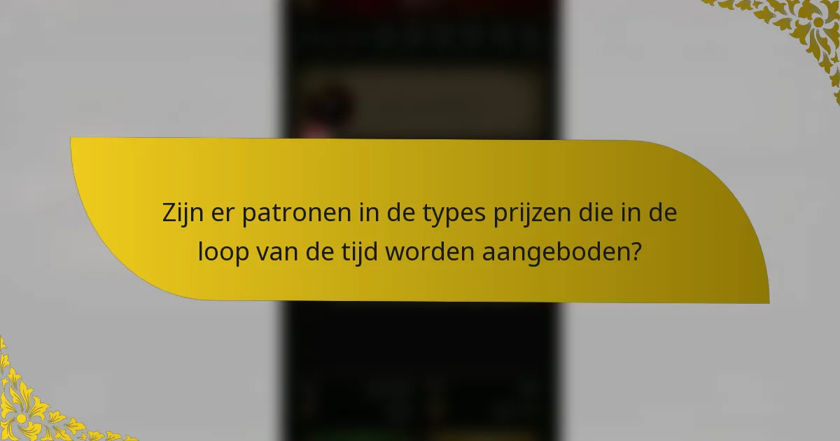 Zijn er patronen in de types prijzen die in de loop van de tijd worden aangeboden?